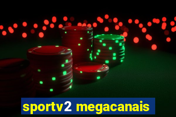 sportv2 megacanais